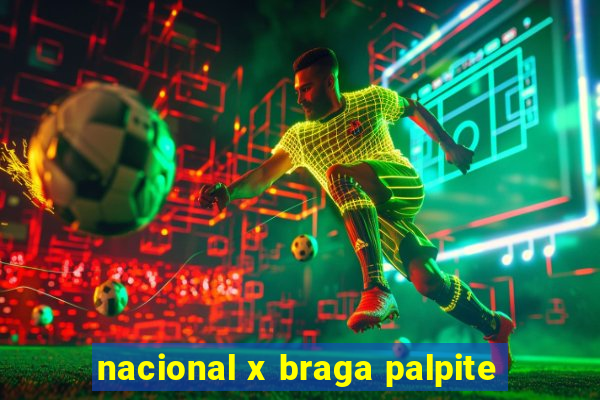 nacional x braga palpite